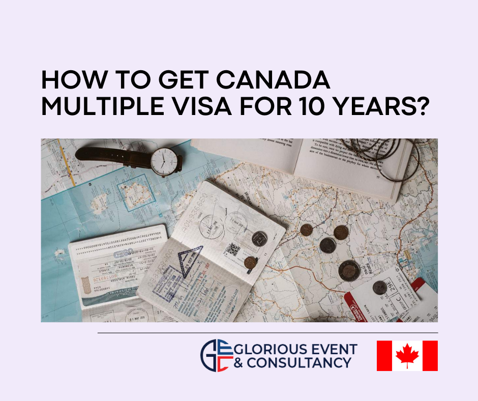 How to Get Canada tourist visa for 10 Years?